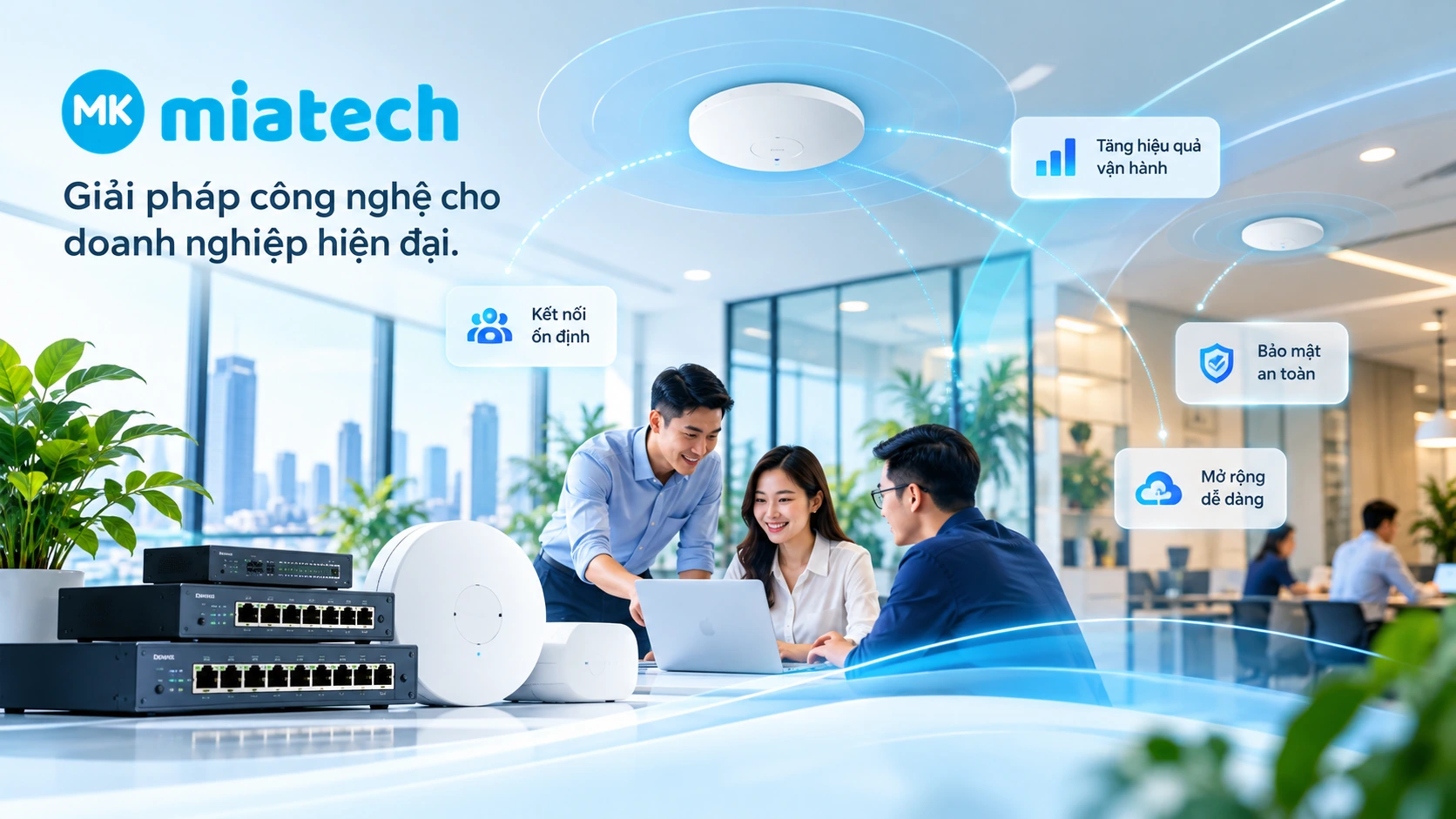 Giải pháp MiaTech kết nối thiết bị mạng và không gian làm việc hiện đại